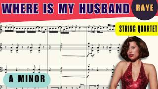 Where Is My Husband (A minor) - String Quartet Arrangement | Raye