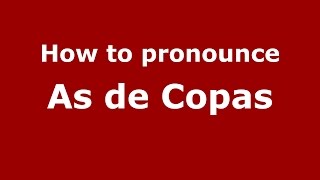 How to pronounce As De Copas