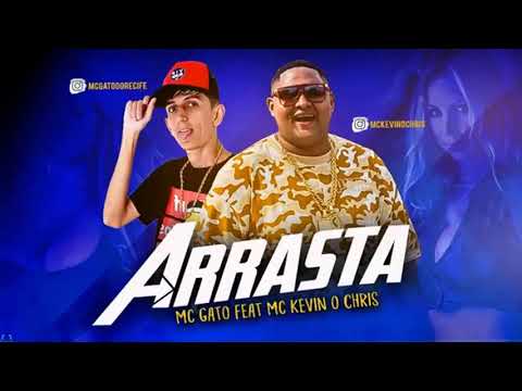 MC GATO FEAT KEVIN O CHRIS ARRASTA  MÚSICA NOVA 2019