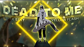 Naruto - Dead To Me Edit/AMV 1K Special🎉