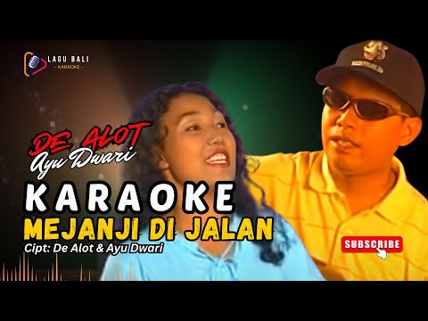 Karaoke Mejanji Di Jalan - De Alot feat. Ayu Dwari | Lagu Bali Karaoke