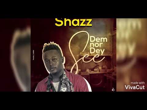 Shazz - Dem Nor Dae See {Official Audio}