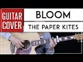 Bloom Guitar Cover Acoustic - The Paper Kites 🎸 |Fingerpicking + Chords|