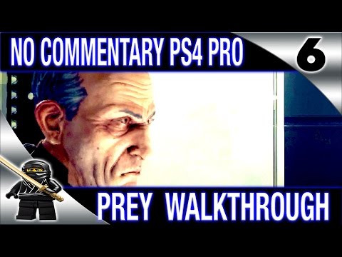 PREY Walkthrough No Commentary Part 6 - 2017 PREY (PS4 Pro) - Through A Glass Darkly