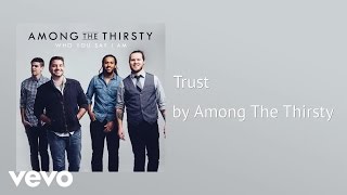 Among The Thirsty - Trust (AUDIO)