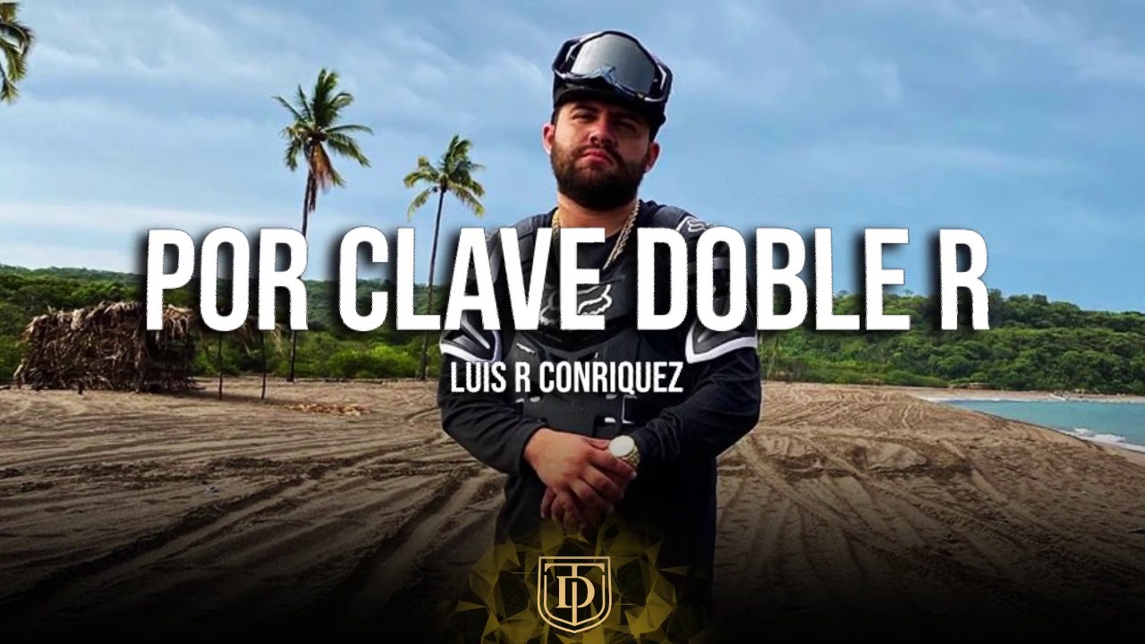 Luis R Conriquez - Por Clave Doble R - LETRA 🔥🔥