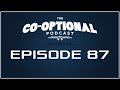 The Co-Optional Podcast Ep. 87 [strong language ...