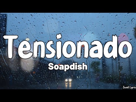 Tensionado (Lyrics) - Soapdish