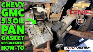 Chevy & GMC 5.3 Oil Pan Gasket Replacement How-To