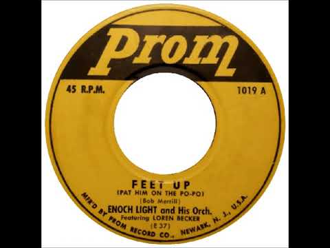 Feet Up (Pat Him on the Po-Po) ~ Enoch Light and His Orchestra featuring Loren Becker (1952)