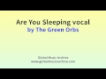 Are you sleeping vocal by The Green Orbs 1 HOUR