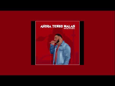 Oscarlyn Garcia - Ahora Tengo Malas