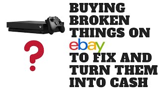 Buying Broken Things on eBay to Fix and Turn Them Into Cash