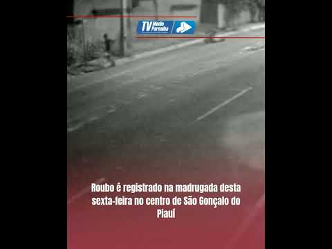 TV Médio Parnaíba: Roubo é registrado na madrugada no centro de São Gonçalo do Piauí