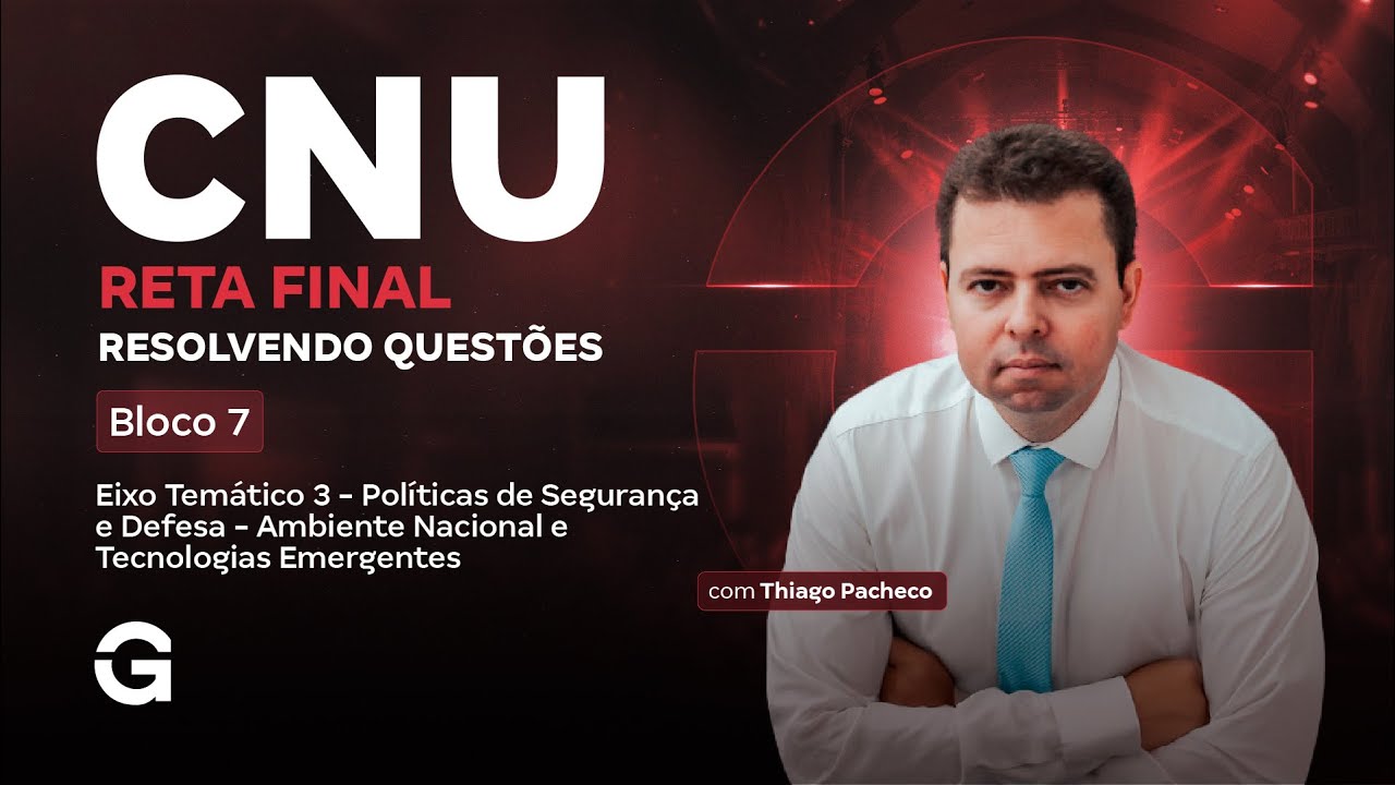 CNU Bloco 7 | Reta Final: Resolvendo Questões | Eixo 3 - Ambiente Nacional e Tecnologias Emergentes