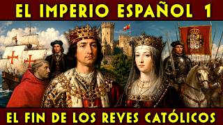 El IMPERIO ESPAÑOL 1 🇪🇸 El Final de los Reyes Católicos, Juana La Loca y Felipe el Hermoso 🇪🇸