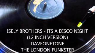 ISELY BROTHERS -  ITS A DISCO NIGHT (Parts 1 & 2) (12 inch)