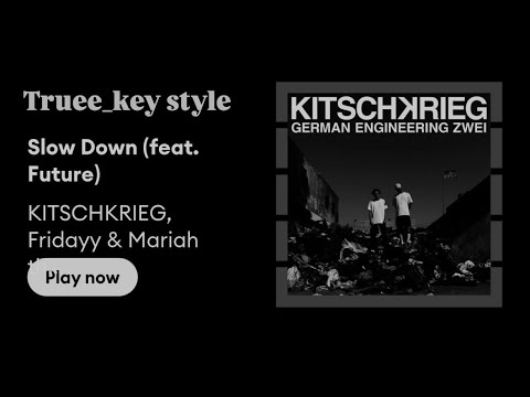 KITSCHKRIEG, Fridayy & Mariah the Scientist - Slow Down (feat. Future) (truee_key style)