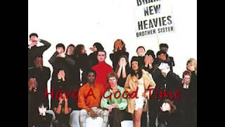 Have A Good Time  -- The Brand New Heavies Brother Sister