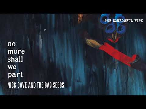 The Sorrowful Wife - Nick Cave & The Bad Seeds