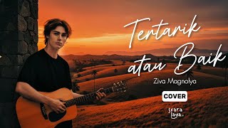 Download lagu Tertarik atau Baik - Ziva Magnolya | Acoustic Male Cover by SVARALAYA mp3