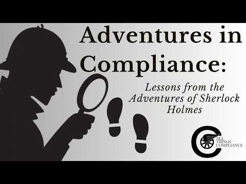 Adventures In Compliance: The Return of Sherlock Holmes – Leadership Lessons from The Empty House