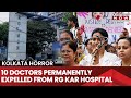 Kolkata Horror 10 Doctors Of The RG Kar Medical College Permanently Expelled For Bullying Ragging