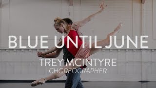 Blue Until June - Interviewing Trey McIntyre
