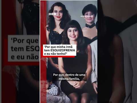 “Por que minha irmã tem esquizofrenia e eu não tenho?”