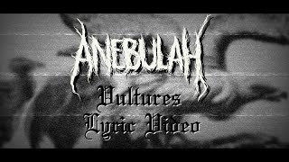 Vultures - Anebulah (Lyric Video)