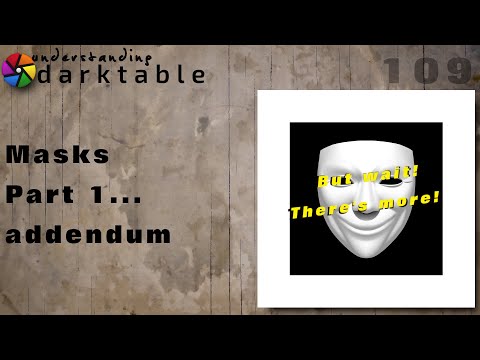 darktable ep 109 - Masks (part 1... addendum)