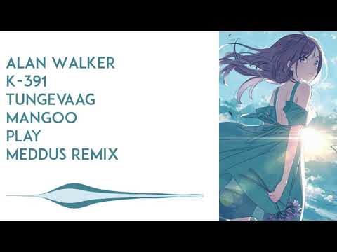 Alan Walker, K-391, Tungevaag, Mangoo - PLAY (Meddus Remix)