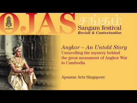 Ojas Sangam 22:Unravelling the mystery of the grand monuments of Angkor Wat, Cambodia - Apsaras Arts