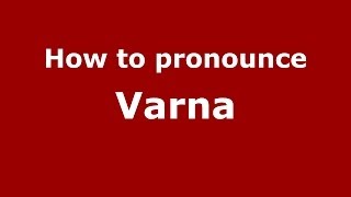 How to pronounce Varna
