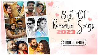 Best Of Romantic Songs | Audio Jukebox | Latest Punjabi Songs 2023 | New Romantic Songs 2023