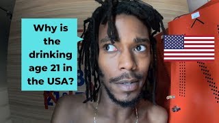 Why is the drinking age 21 in the USA?