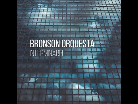 Bronson Orquesta- Interminable (Lyric Video)