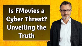 Is FMovies a Cyber Threat Unveiling the Truth