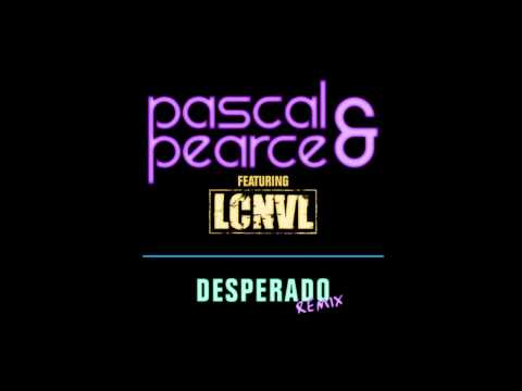 Pascal & Pearce feat. LCNVL -- Desperado (Blasterjaxx Remix)