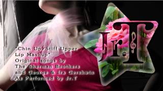 Chin Up / Stiff Upper Lip Sherman Bros & Gershwin Mashup (Cover by Jr.T Featuring Basic Pudding)