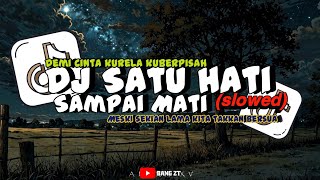 Download lagu Dj Satu hati Sampai Mati V1 (slowed) ||Demi cinta ku rela berpisah mp3