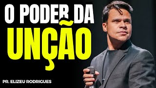 O PODER DA UNÇÃO🔥 | Elizeu Rodrigues