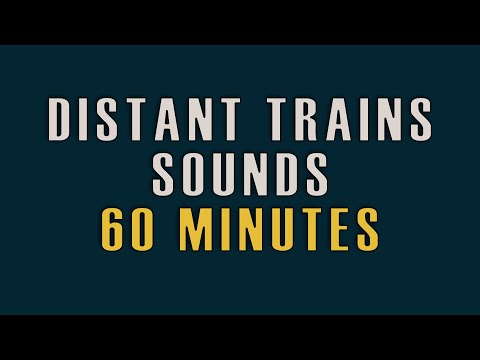 60 MINUTES Distant Trains Sounds for sleeping, studying NO BIRDS & NO ADS. #005