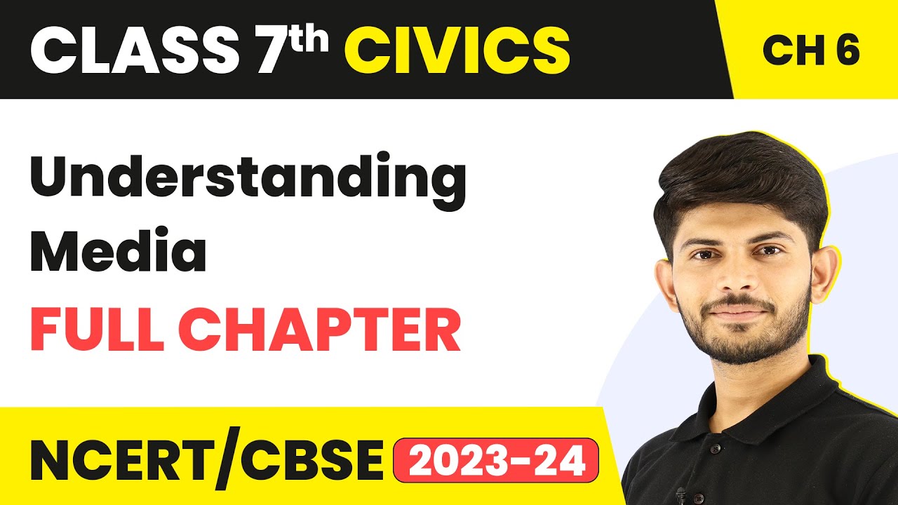 Class 7 Civics Full Chapter 6 | Understanding Media | CBSE
