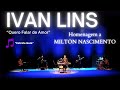 IVAN LINS: "Estrela Guia"  (Homenagem a MILTON NASCIMENTO)