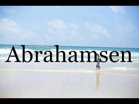 How To Pronounce Abrahamsen🌈🌈🌈🌈🌈🌈Pronunciation Of Abrahamsen