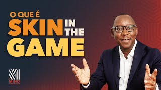 MAKAGUI | O QUE É SKIN IN THE GAME?