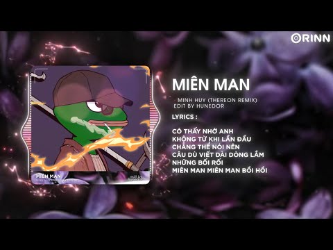 Miên Man (Thereon Remix) - Minh Huy | Có Thấy Nhớ Anh Không Từ Khi Lần Đầu Remix Hot TikTok
