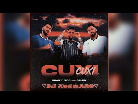 Fran y Nico Ft. Caleb - Cuxi Cuxi 🧡 DJ ADEMARO