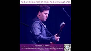 Radio Edition #545 for 7/11/22 Gabe Stillman performs at 2022 Blues Music Awards in Memphis with ...
